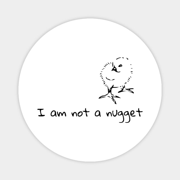 I am not a nugget Magnet by TheHippieCow